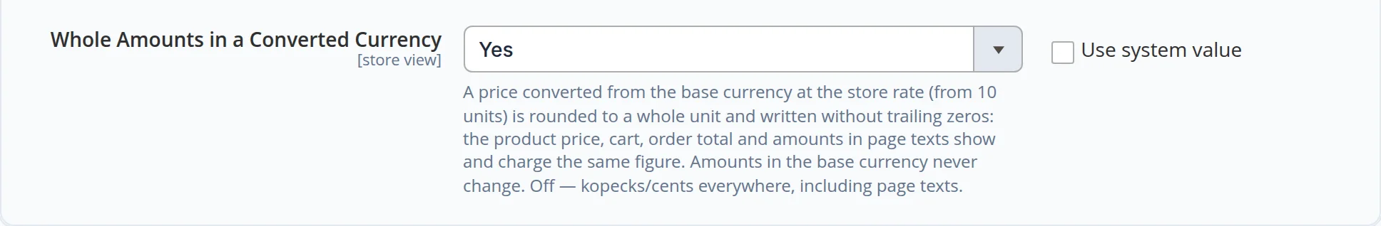 The admin setting Whole Amounts in a Converted Currency set to Yes, at store view level, with the description: a converted price from 10 units is rounded to a whole unit, the product price, cart, order total and amounts in page texts show the same figure, amounts in the base currency never change